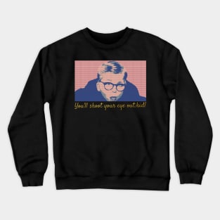 youll shoot your eye out Crewneck Sweatshirt